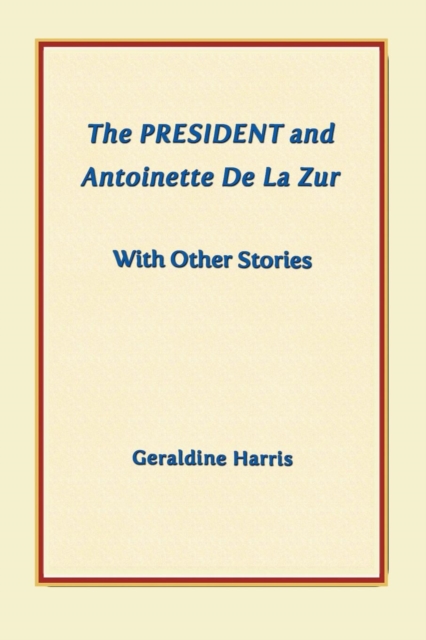 The President and Antoinette de la Zur with Other Stories, Paperback / softback Book