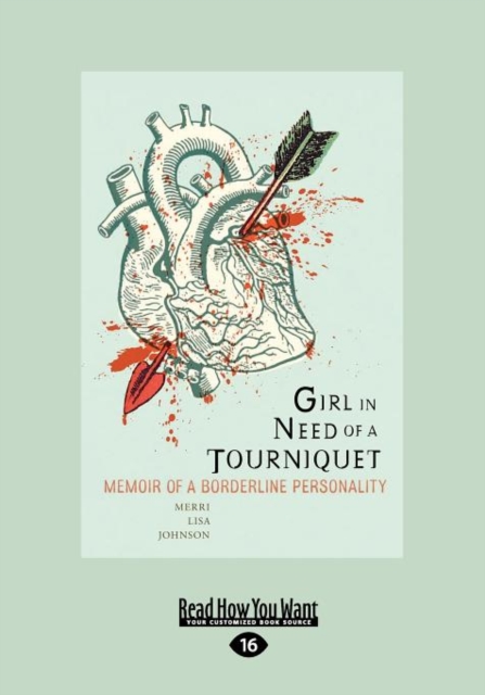 Girl in Need of a Tourniquet : Memoir of a Borderline Personality (1 Volume Set), Paperback Book