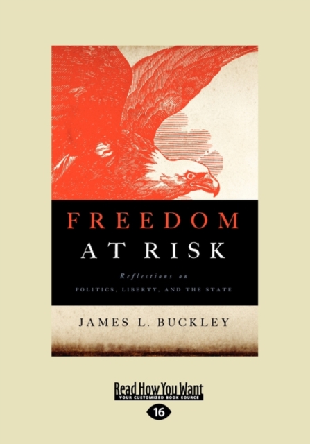 Freedom at Risk : Reflections on Politics, Liberty, and the State, Paperback Book