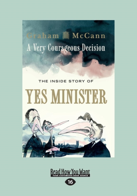 A Very Courageous Decision : The Inside Story of Yes Minister, Paperback / softback Book