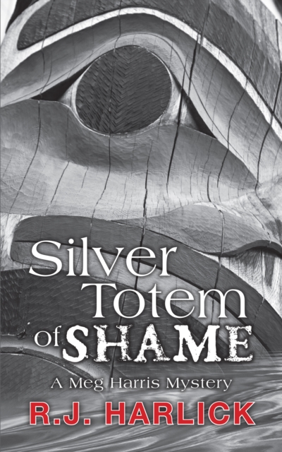 Silver Totem of Shame : A Meg Harris Mystery, Paperback / softback Book