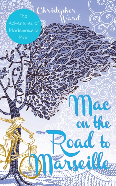 Mac on the Road to Marseille : The Adventures of Mademoiselle Mac, Paperback / softback Book