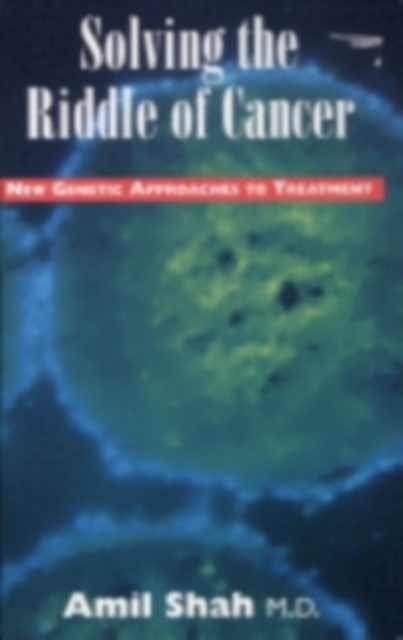 Solving the riddle of cancer: new genetic approaches to treatment, EPUB eBook