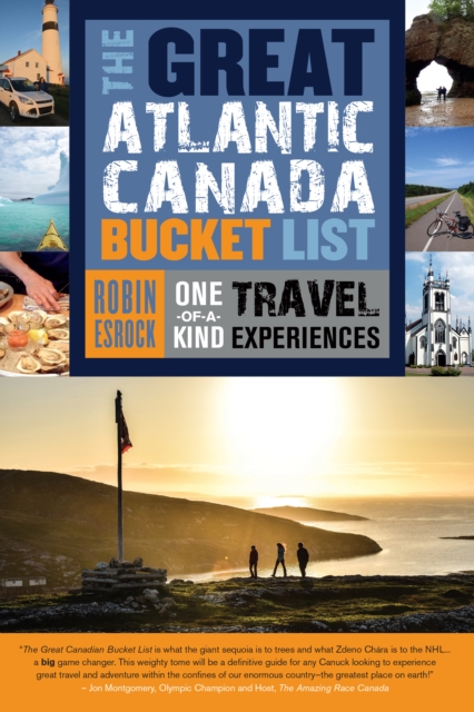 The Great Atlantic Canada Bucket List : One-of-a-Kind Travel Experiences, PDF eBook