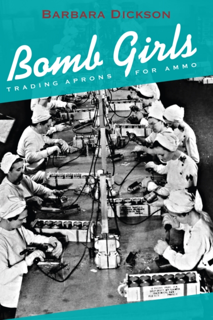 Bomb Girls : Trading Aprons for Ammo, EPUB eBook