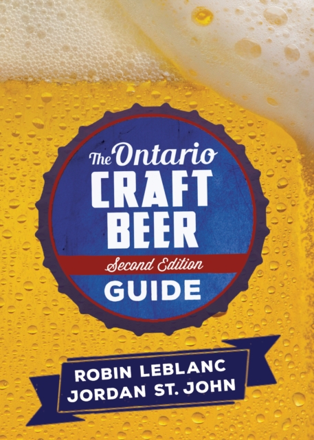 The Ontario Craft Beer Guide : Second Edition, EPUB eBook