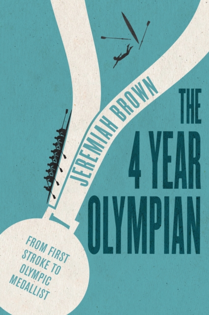 The 4 Year Olympian : From First Stroke to Olympic Medallist, EPUB eBook