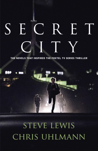 Secret City : the books that inspired the major TV series by two of Australia's top journalists, EPUB eBook