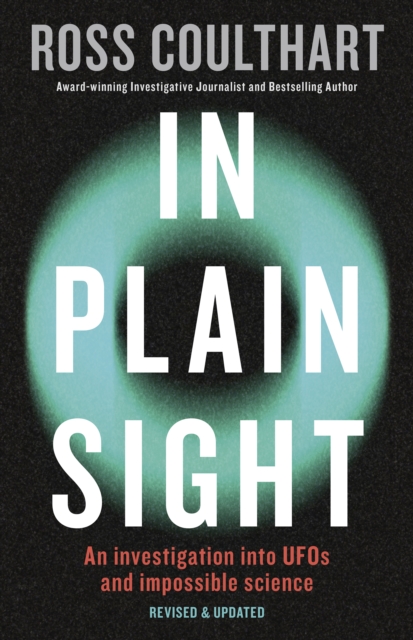 In Plain Sight : A fascinating investigation into UFOs and alien encounters from an award-winning journalist, fully updated and revised new edition for 2023, EPUB eBook