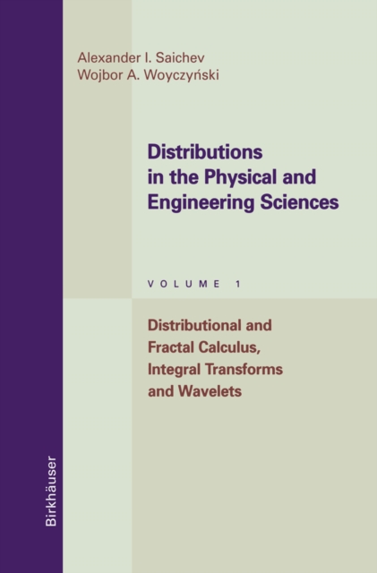 Distributions in the Physical and Engineering Sciences : Distributional and Fractal Calculus, Integral Transforms and Wavelets, PDF eBook
