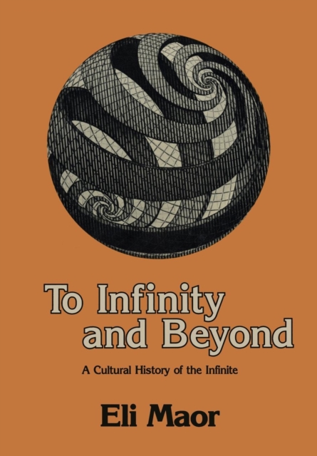 To Infinity and Beyond : A Cultural History of the Infinite, Paperback / softback Book