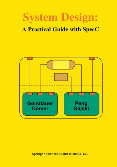 System Design : A Practical Guide with SpecC, Paperback / softback Book