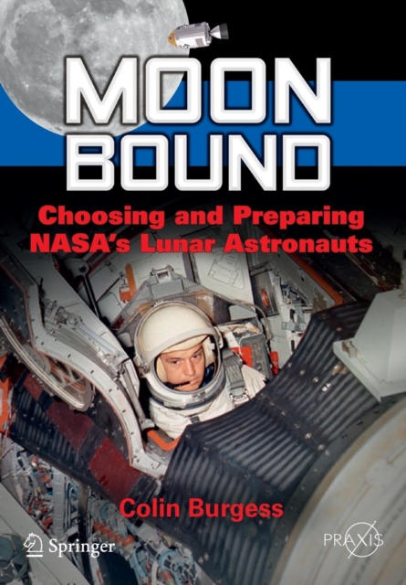 Moon Bound : Choosing and Preparing NASA's Lunar Astronauts, Paperback / softback Book