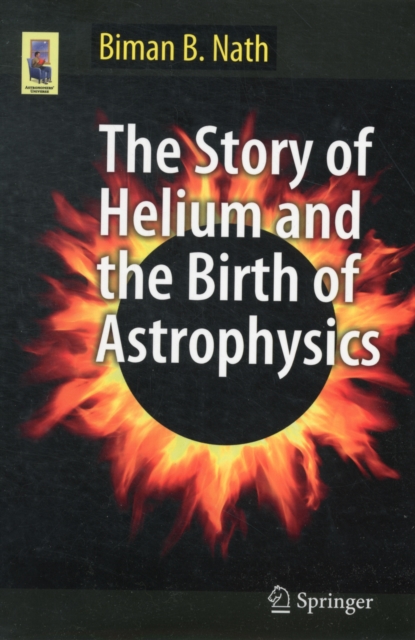 The Story of Helium and the Birth of Astrophysics, Paperback / softback Book