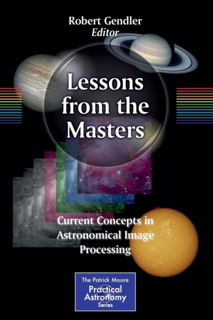 Lessons from the Masters : Current Concepts in Astronomical Image Processing, Paperback / softback Book