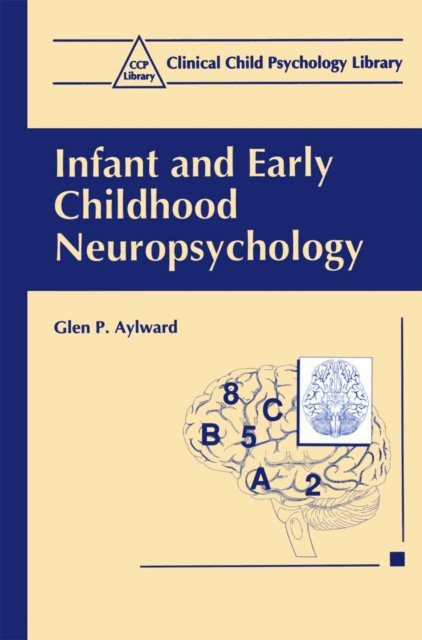 Infant and Early Childhood Neuropsychology, PDF eBook