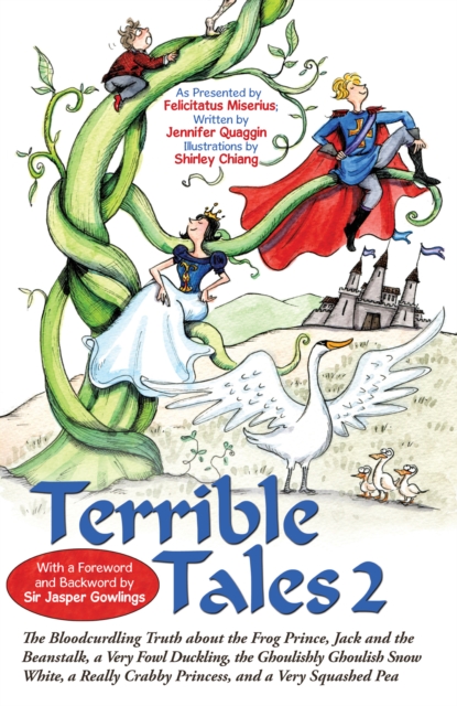 Terrible Tales 2 : The Bloodcurdling Truth About the Frog Prince, Jack and the Beanstalk, a Very Fowl Duckling, the Ghoulishly Ghoulish Snow White, a Really Crabby Princess, and a Very Squashed Pea, EPUB eBook