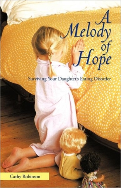 A Melody of Hope : Surviving Your Daughter's Eating Disorder, Paperback / softback Book