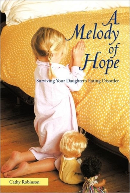 A Melody of Hope : Surviving Your Daughter's Eating Disorder, Hardback Book