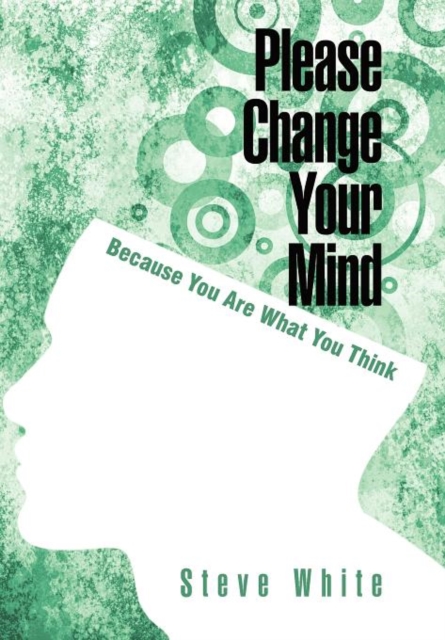 Please Change Your Mind : Because You Are What You Think, Hardback Book