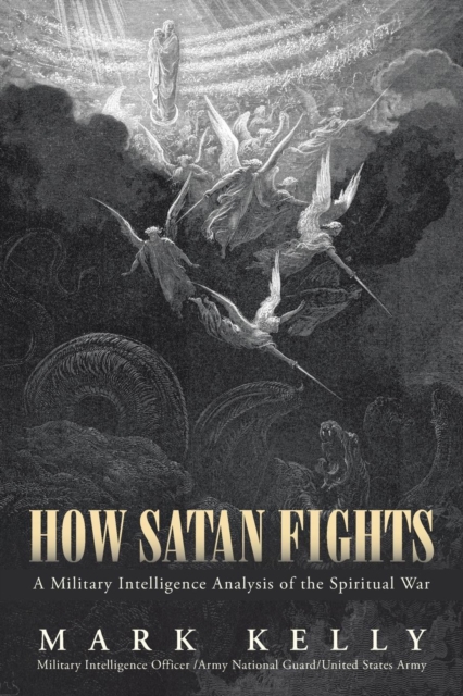 How Satan Fights : A Military Intelligence Analysis of the Spiritual War, Paperback / softback Book