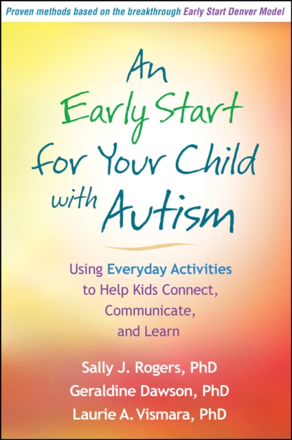 An Early Start for Your Child with Autism : Using Everyday Activities to Help Kids Connect, Communicate, and Learn, Hardback Book