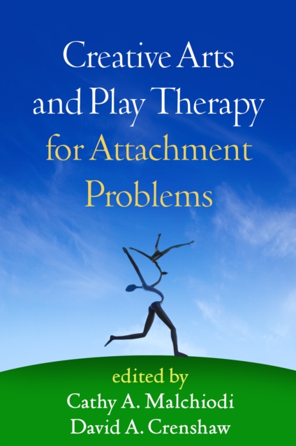 Creative Arts and Play Therapy for Attachment Problems, PDF eBook