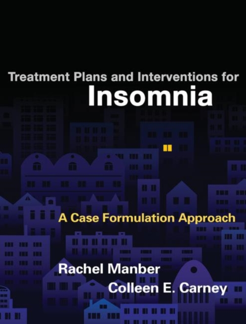 Treatment Plans and Interventions for Insomnia : A Case Formulation Approach, Paperback / softback Book