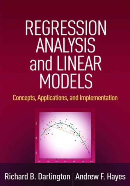 Regression Analysis and Linear Models : Concepts, Applications, and Implementation, Hardback Book