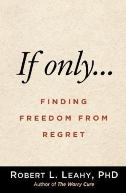 If Only… : Finding Freedom from Regret, Paperback / softback Book