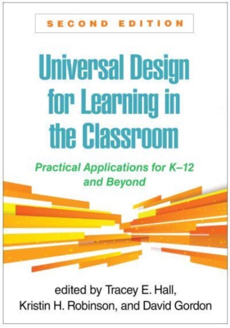 Universal Design for Learning in the Classroom, Second Edition : Practical Applications for K-12 and Beyond, Hardback Book