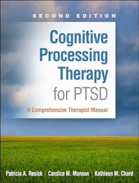 Cognitive Processing Therapy for PTSD, Second Edition : A Comprehensive Therapist Manual, Hardback Book