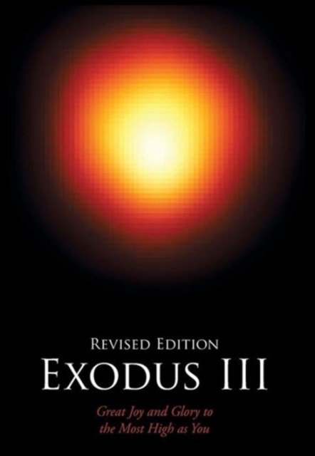 Exodus III : Great Joy and Glory to the Most High as You, Hardback Book