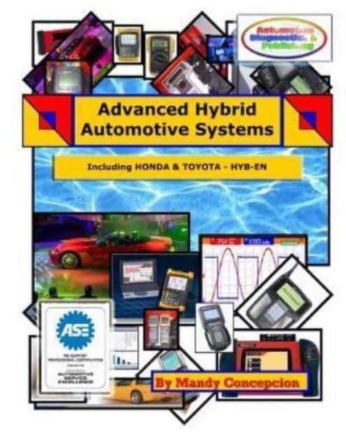 Advanced Hybrid Automotive Systems : (Hybrid Systems Repair Strategies, including Honda and Toyota), Paperback / softback Book