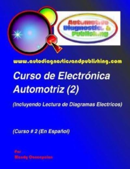 Curso de Electronica Automotriz 2 : (Incluyendo lectura de diagramas electricos), Paperback / softback Book
