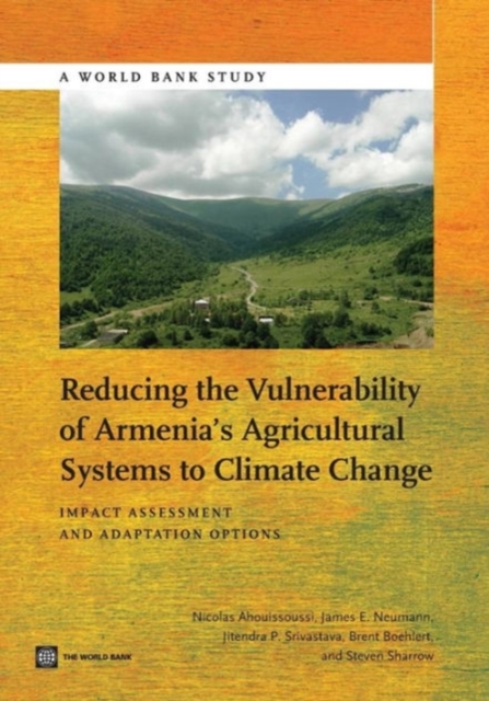 Reducing the Vulnerability of Armenia's Agricultural Systems to Climate Change : Impact Assessment and Adaptation Options, Paperback / softback Book