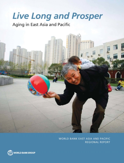 Live long and prosper : aging in East Asia and Pacific, Paperback / softback Book