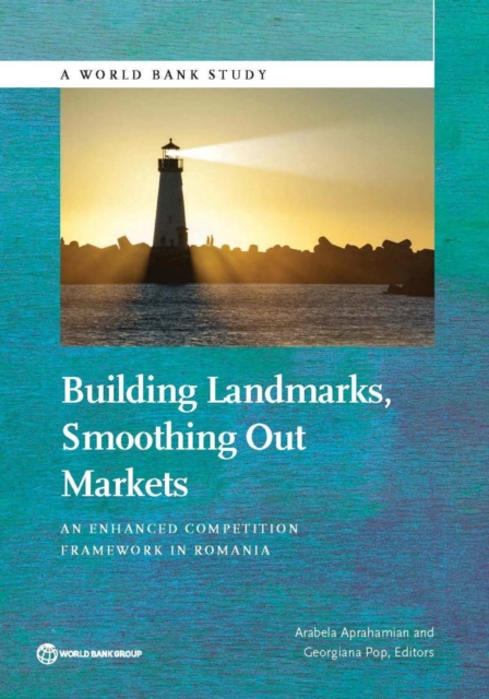 Building landmarks, smoothing out markets : an enhanced competition framework in Romania, Paperback / softback Book