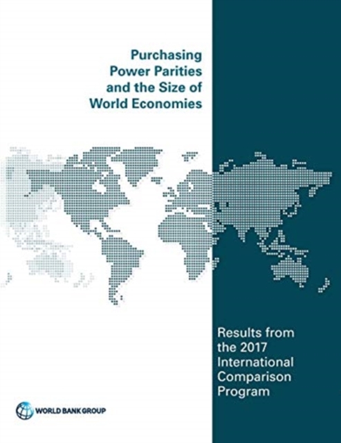 Purchasing power parities and the real size of world economies : a comprehensive report of the 2017 international comparison program, Paperback / softback Book