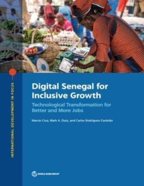 Digital Senegal for Inclusive Growth : Technological Transformation for Better and More Jobs, Paperback / softback Book