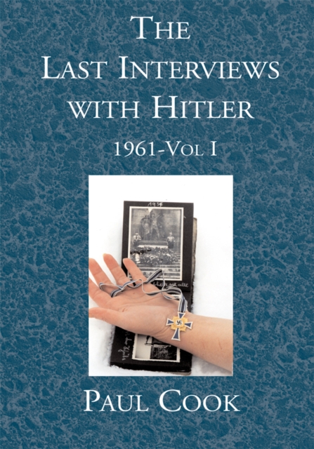 The Last Interviews with Hitler:  1961-Vol I, EPUB eBook