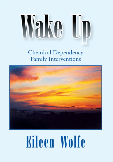 Wake Up : Chemical Dependency Family Interventions, EPUB eBook