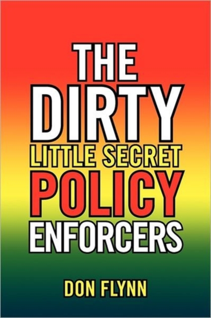 The Dirty Little Secret Policy Enforcers, Paperback / softback Book