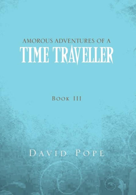 Amorous Adventures of a Time Traveller, Hardback Book