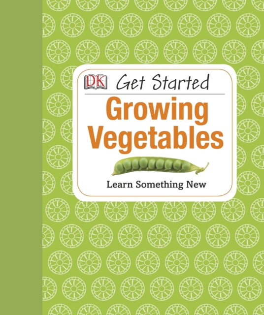 Get Started: Growing Vegetables : Learn Something New,  Book