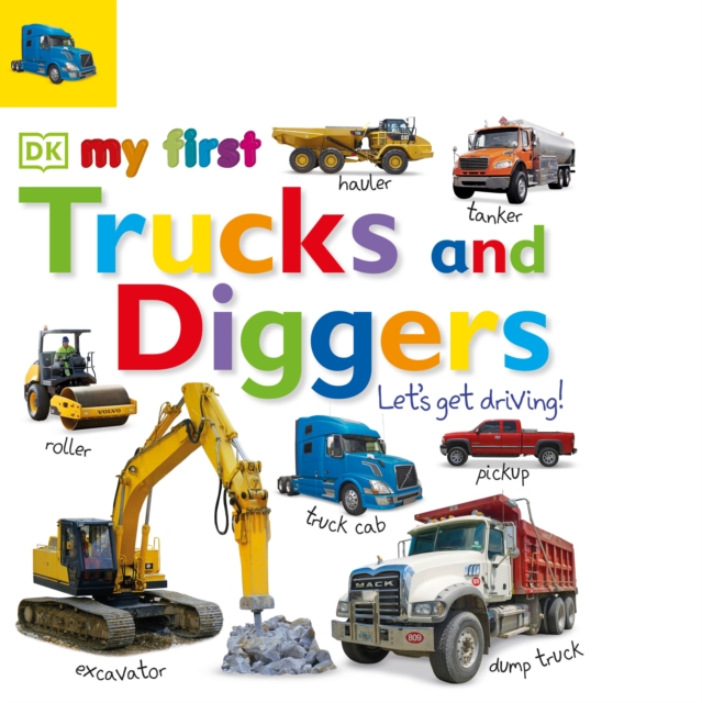 Tabbed Board Books: My First Trucks and Diggers : Let's Get Driving!, Board book Book