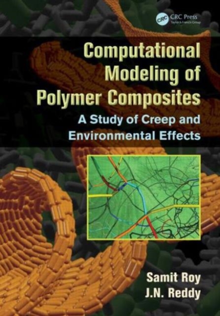 Computational Modeling of Polymer Composites : A Study of Creep and Environmental Effects, Hardback Book