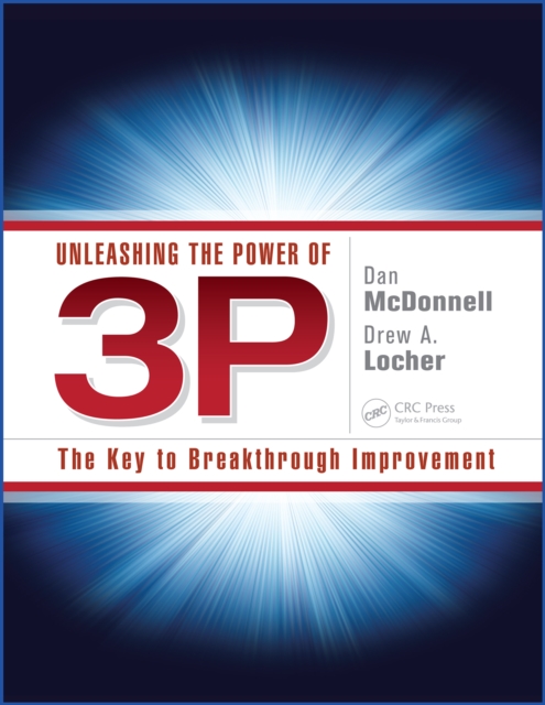 Unleashing the Power of 3P : The Key to Breakthrough Improvement, EPUB eBook