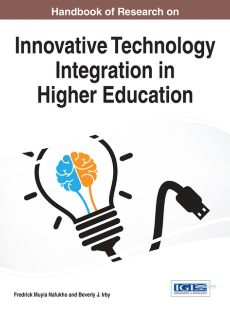 Handbook of Research on Innovative Technology Integration in Higher Education, Hardback Book