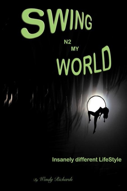 Swing N2 My World : Isanely Different Lifestyle, Paperback / softback Book